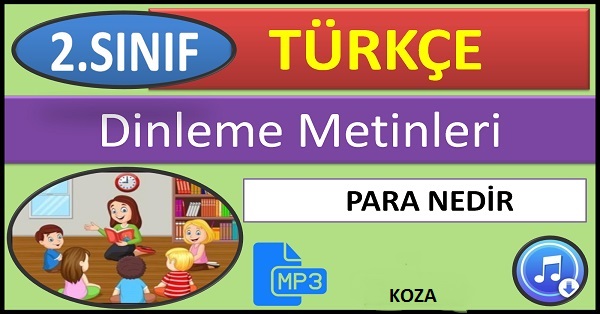 2.Sınıf Türkçe Dinleme Metni. Para Nedir (KOZA) mp3