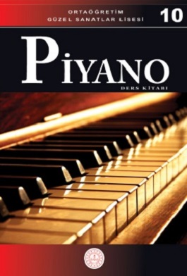 Güzel Sanatlar Lisesi. 10.Sınıf Piyano Ders Kitabı. PDF İNDİR