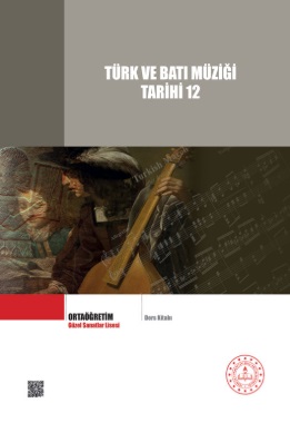 Güzel Sanatlar Lisesi 12.Sınıf Türk ve Batı Müziği Tarihi Ders Kitabı. PDF İNDİR