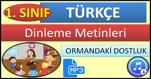 1.Sınıf Türkçe Dinleme Metni Ormandaki Dostluk Mp3 Bilim ve Kültür Yayınları.