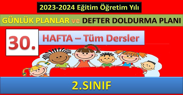 2. Sınıf 30. Hafta Tüm Dersler Günlük Planlar ve Haftalık Çalışma Planı