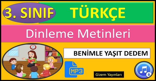 3.Sınıf Türkçe Dinleme Metni. Benimle Yaşıt Dedem (Gizem Yayınları) mp3.