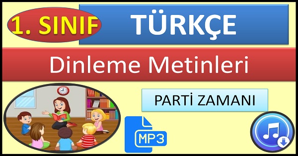 1.Sınıf Türkçe Dinleme Metni Parti Zamanı Mp3 Bilim ve Kültür Yayınları.