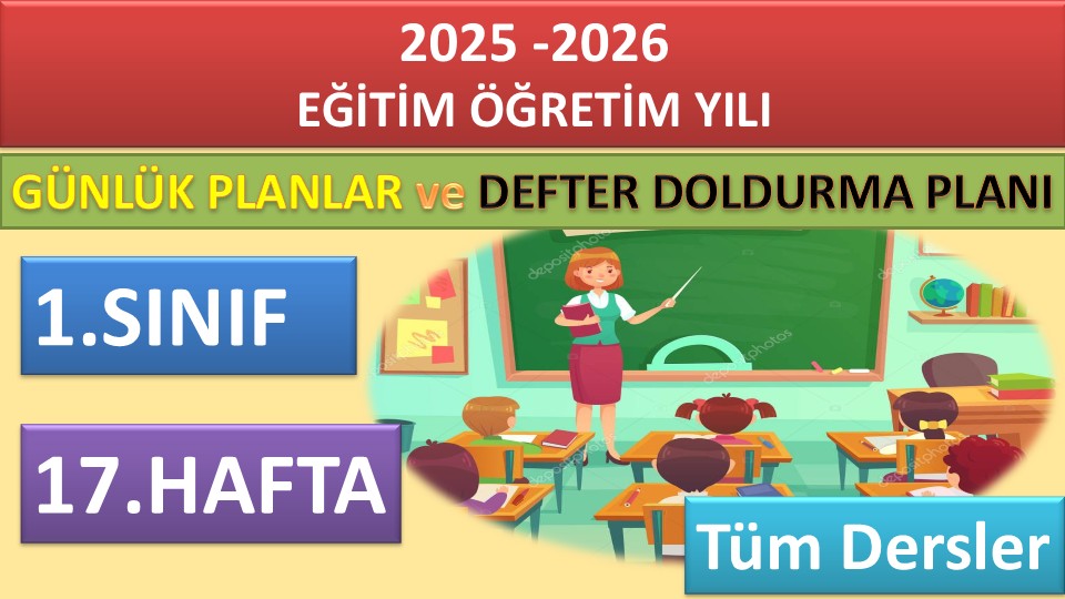 1. Sınıf 17. Hafta Tüm Dersler Günlük Planlar ve Haftalık Çalışma Planı 2025-2026