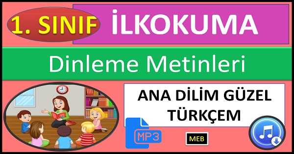 1.Sınıf İlkokuma Dinleme Metni. Ana Dilim Güzel Türkçem. mp3 (MEB)