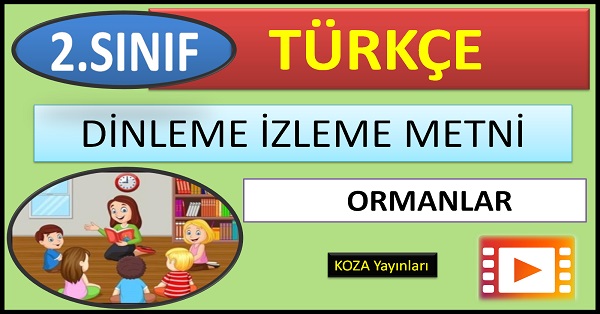 2.Sınıf Türkçe Dinleme İzleme Metni. ORMANLAR(KOZA) mp4