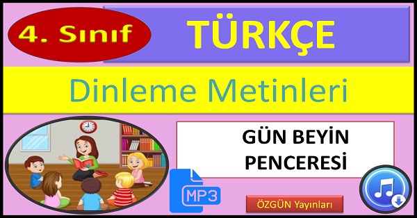 4.Sınıf Türkçe Dinleme Metni. Gün Beyin Penceresi. (ÖZGÜN Yayınları)  mp3.