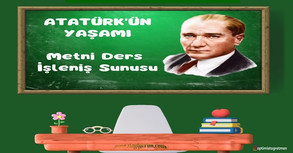 3. Sınıf Türkçe Atatürk'ün Yaşamı Metni Ders İşleniş Sunusu
