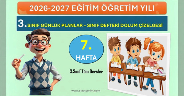 2026-2027 Yılı 3. Sınıf 7. Hafta Tüm Dersler Günlük Planları ve Sınıf Defteri Dolum Çizelgesi