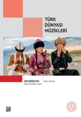 Güzel Sanatlar Lisesi 11.Sınıf Türk Dünyası Müzikleri Ders Kitabı. PDF İNDİR