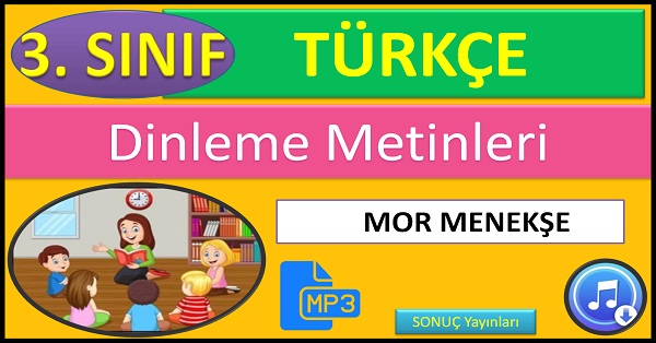 3.Sınıf Türkçe Dinleme Metni. Mor Menekşe. (SONUÇ Yayınları)  mp3.