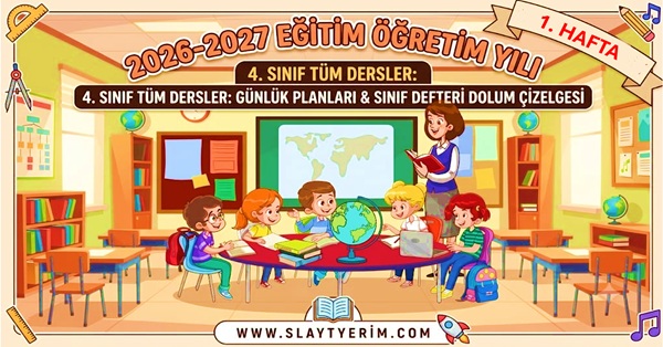 2026-2027 Yılı 4. Sınıf 1. Hafta Tüm Dersler Günlük Planları ve Sınıf Defteri Dolum Çizelgesi.