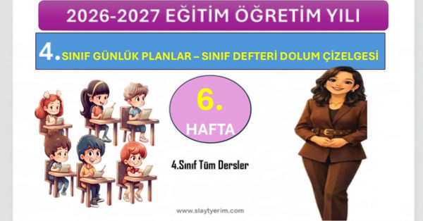 2026-2027 Yılı 4. Sınıf 6. Hafta Tüm Dersler Günlük Planları ve Sınıf Defteri Dolum Çizelgesi.