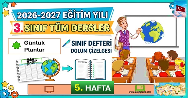 2026-2027 Yılı 3. Sınıf 5. Hafta Tüm Dersler Günlük Planları ve Sınıf Defteri Dolum Çizelgesi.