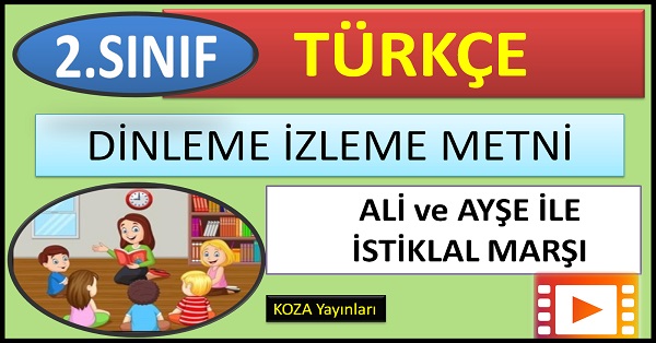 2.Sınıf Türkçe Dinleme İzleme  Metni. Ali ve Ayşe ile İstiklal Marşı (KOZA) mp4