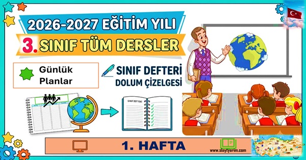 2026-2027 Yılı 3. Sınıf 1. Hafta Tüm Dersler Günlük Planları ve Sınıf Defteri Dolum Çizelgesi.