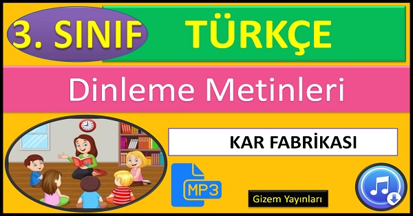 3.Sınıf Türkçe Dinleme Metni. Kar Fabrikası.(Gizem Yayınları) mp3.