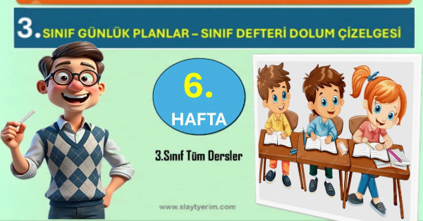 2026-2027 Yılı 3. Sınıf 6. Hafta Tüm Dersler Günlük Planları ve Sınıf Defteri Dolum Çizelgesi.