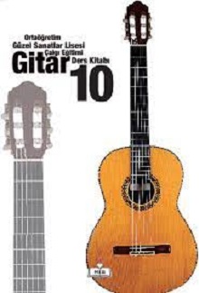 Güzel Sanatlar Lisesi. 10.Sınıf Çalgı Eğitimi Gitar  Ders Kitabı. PDF İNDİR