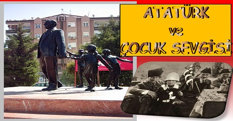Atatürk ve çocuk sevgisi