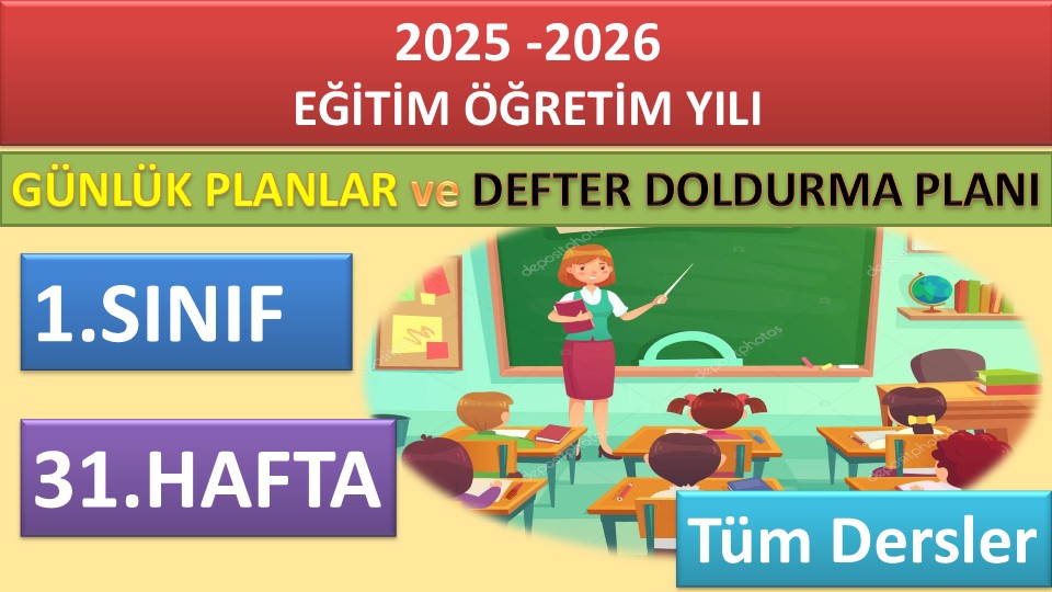 1. Sınıf 31. Hafta Tüm Dersler Günlük Planlar ve Haftalık Çalışma Planı 2025-2026