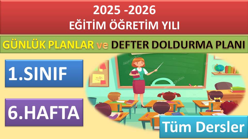 1. Sınıf 6. Hafta Tüm Dersler Günlük Planlar ve Haftalık Çalışma Planı 2025-2026