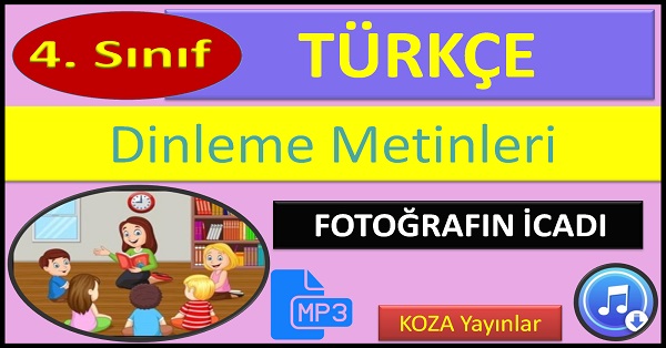 4.Sınıf Türkçe Dinleme Metni. Fotoğrafın İcadı. (Koza Yayınlar)  mp3.