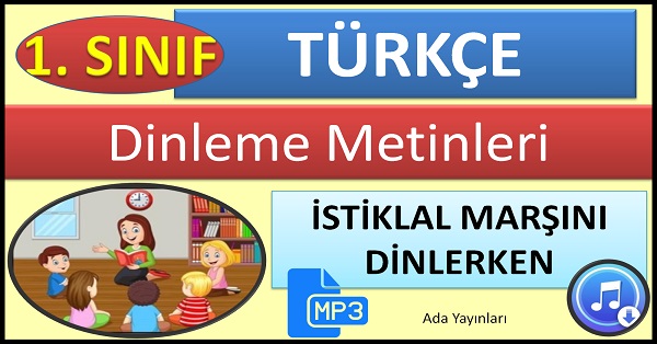 1.Sınıf Türkçe Dinleme Metni. İstiklal Marşını Dinlerken. Ada Yayınları Mp3