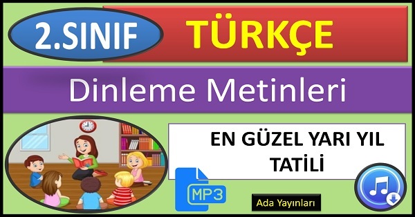 2.Sınıf Türkçe Dinleme Metni. En Güzel Yarı Yıl Tatili (ADA Yayınları) mp3